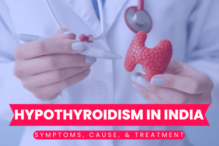 Hypothyroidism in India: Symptoms, Cause, and Treatment
