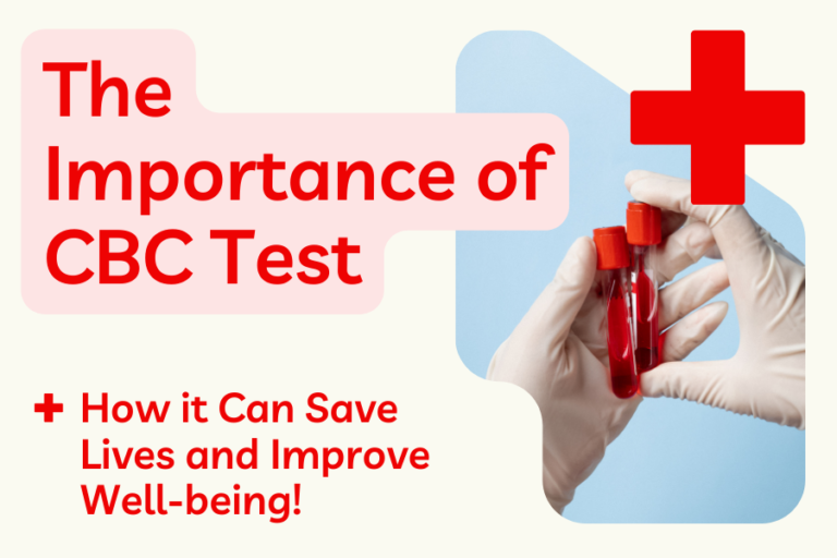 The Importance of CBC Test: How it Can Save Lives and Improve Well-being