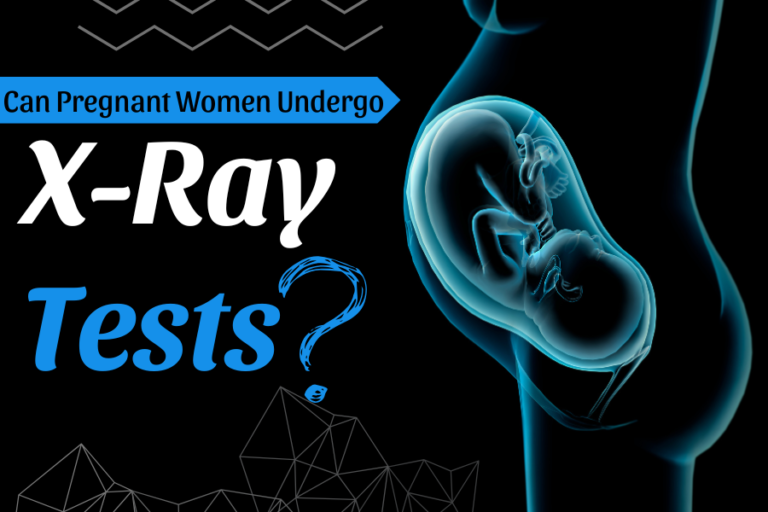 Can Pregnant Women Undergo X-Ray Tests?