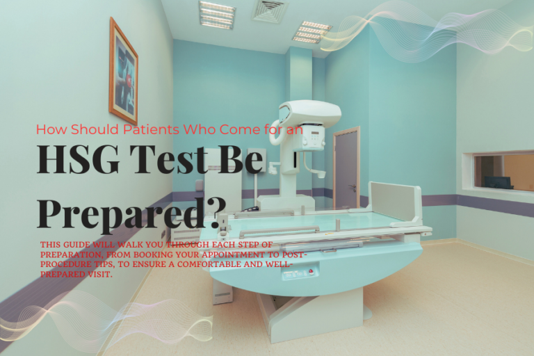 How Should Patients Who Come for an HSG Test Be Prepared?