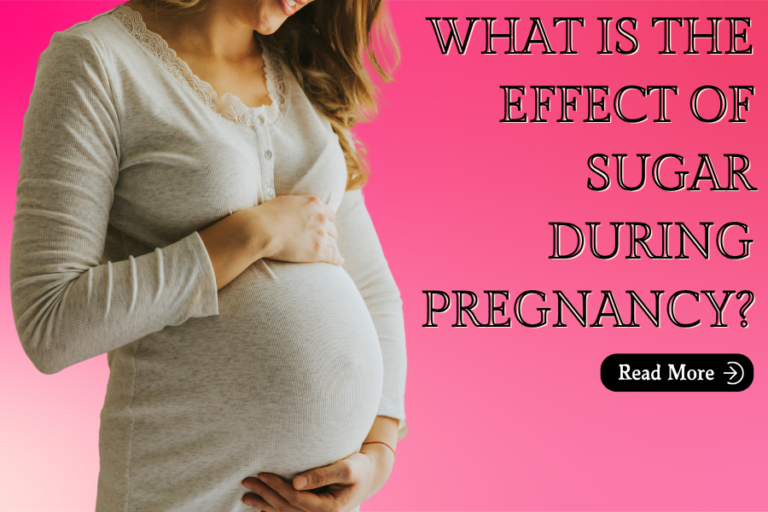 What is the Effect of Sugar During Pregnancy?