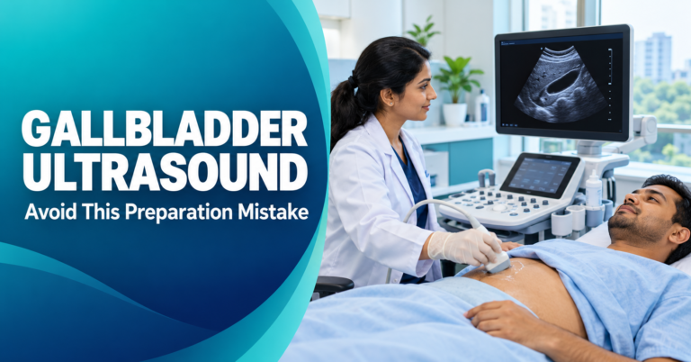 Gallbladder Scan in Bangalore: Avoid This Mistake